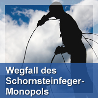 Schornsteinfegermonopol endet Schornsteinfegermonopol endet